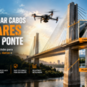 Inspeção de Cabos e Pilares de Pontes: tecnologia para antecipar riscos estruturais